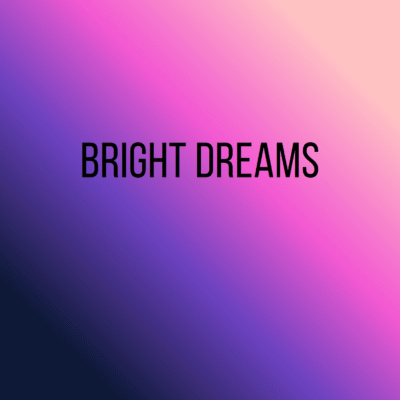 Bright Dreams