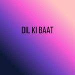 Dil Ki Baat