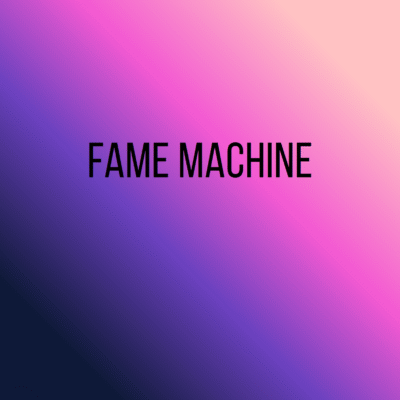 Fame Machine