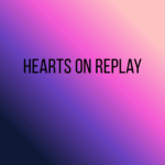 Hearts on Replay