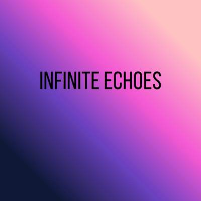 Infinite Echoes