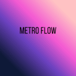 Metro Flow