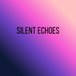 Silent Echoes