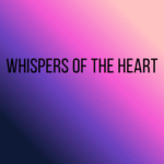 Whispers of the Heart